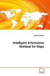 Intelligent Information Retrieval for Maps （2009. 128 S. 220 mm）