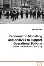 Econometric Modelling and Analysis to Support  Operational Policing : A New Zealand Police Case Study （2009. 272 S. 220 mm）
