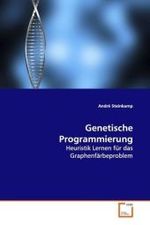 Genetische Programmierung : Heuristik Lernen für das Graphenfärbeproblem （2009. 104 S.）