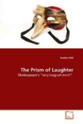 The Prism of Laughter : Shakespeare s  very tragical mirth （2009. 168 S. 220 mm）