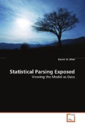Statistical Parsing Exposed : Viewing the Model as Data （2009. 148 S. 220 mm）
