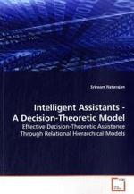 Intelligent Assistants - A Decision-Theoretic Model : Effective Decision-Theoretic Assistance Through  Relational Hierarchical Models （2009. 176 S.）