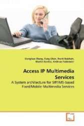 Access IP Multimedia Services : A System architecture for SIP/IMS-based Fixed/Mobile  Multimedia Services （2009. 132 S. 220 mm）
