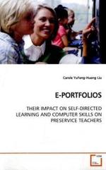 E-PORTFOLIOS : THEIR IMPACT ON SELF-DIRECTED LEARNING AND COMPUTER  SKILLS ON PRESERVICE TEACHERS （2009. 192 S.）