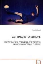 Getting into Europe : Identification, Prejudice and Politics in English Football Culture （2009. 404 S.）