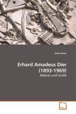 Erhard Amadeus Dier (1893-1969) : Malerei und Grafik （2009. 136 S. 220 mm）