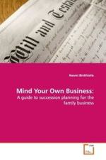 Mind Your Own Business: : A guide to succession planning for the family  business （2009. 116 S. 220 mm）
