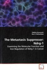 The Metastasis Suppressor: Ndrg-1 : Examining the Molecular Function and Iron  Regulation of Ndrg-1 in Cancer （2009. 140 S.）