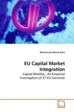 EU Capital Market Integration : Capital Mobility : An Empirical Investigation of 27 EU Countries （2010. 72 S.）