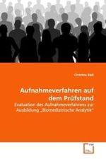 Aufnahmeverfahren auf dem Prüfstand : Evaluation des Aufnahmeverfahrens zur Ausbildung Biomedizinische  Analytik （2009. 100 S. 220 mm）