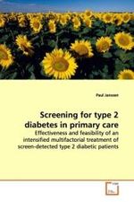 Screening for type 2 diabetes in primary care : Effectiveness and feasibility of an intensified  multifactorial treatment of screen-detected type 2  diabetic patients （2009. 100 S.）