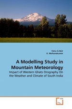 A Modelling Study in Mountain Meteorology : Impact of Western Ghats Orography On the Weather and Climate of South India （2010. 320 S. 220 mm）