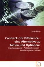 Contracts for Difference - eine Alternative zu Aktien und Optionen? : Produktanalyse - Anlagestrategien -  Handlungsalternativen （2009. 64 S. 220 x 150 mm）