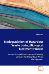 Biodegradation of Hazardous Waste during Biological Treatment Process : Innovative and Environmental-friendly Solution for Hazardous Waste Management （2009. 200 S. 220 mm）