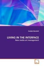 LIVING IN THE INTERFACE : New media art management （2009. 96 S.）