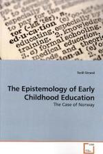 The Epistemology of Early Childhood Education : The Case of Norway （2009. 200 S.）