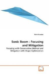 Sonic Boom : Focusing and Mitigation : Focusing with Conservative Method and Mitigation with Shape Optimization （2009. 180 S. 220 mm）