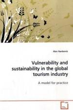 Vulnerability and sustainability in the global  tourism industry : A model for practice （2009. 156 S. 220 mm）
