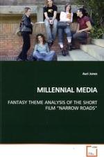 MILLENNIAL MEDIA : FANTASY THEME ANALYSIS OF THE SHORT FILM  NARROW  ROADS （2009. 96 S.）