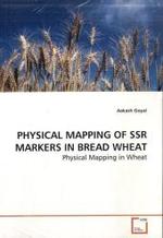 PHYSICAL MAPPING OF SSR MARKERS IN BREAD WHEAT : Physical Mapping in Wheat （2009. 168 S.）