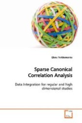 Sparse Canonical Correlation Analysis : Data Integration for regular and high  dimensional studies （2009. 152 S. 220 mm）
