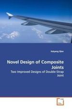 Novel Design of Composite Joints : Two Improved Designs of Double-Strap Joint （2009. 84 S.）
