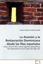 La Anexión y la Restauración Dominicana desde las  filas españolas : Cuba y Puerto Rico como regiones geopolíticas del imperialismo en el Caribe del siglo XIX （2009. 212 S. 220 mm）
