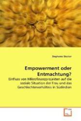 Empowerment oder Entmachtung? : Einfluss von Mikrofinanzprojekten auf die soziale  Situation der Frau und das Geschlechterverhältnis in  Südindien （2009. 108 S. 220 mm）