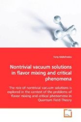 Nontrivial vacuum solutions in flavor mixing and critical phenomena : The role of nontrivial vacuum solutions is explored in the context of the problems of flavor mixing and critical phenomena in Quantum Field Theory （2009. 228 S. 220 mm）
