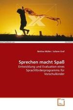 Sprechen macht Spaß : Entwicklung und Evaluation eines Sprachförderprogramms für Vorschulkinder （2009. 168 S.）