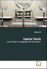 Spatial Deixis : How Finely Do Languages Divide Space? （2009. 276 S. 220 mm）