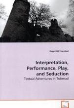 Interpretation, Performance, Play, and Seduction : Textual Adventures in Tubmud （2009. 236 S.）