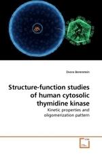 Structure-function studies of human cytosolic thymidine kinase : Kinetic properties and oligomerization pattern （2009. 168 S.）