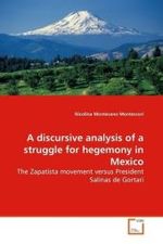 A discursive analysis of a struggle for hegemony in  Mexico : The Zapatista movement versus President Salinas de  Gortari （2009. 340 S. 220 mm）