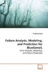 Failure Analysis, Modeling, and Prediction for  BlueGene/L : Error Analysis, Modeling, and Failure Prediction （2009. 148 S. 220 mm）