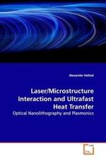 Laser/Microstructure Interaction and Ultrafast Heat  Transfer : Optical Nanolithography and Plasmonics （2009. 224 S.）