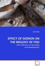 EFFECT OF DIZINON ON THE BIOLOGY OF FISH : with reference to fecundity and development （2009. 128 S.）