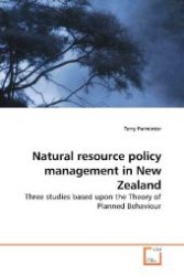 Natural resource policy management in New Zealand : Three studies based upon the Theory of Planned Behaviour （2009. 272 S. 220 mm）