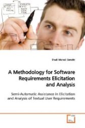 A Methodology for Software Requirements Elicitation and Analysis : Semi-Automatic Assistance in Elicitation and Analysis of Textual User Requirements （2009. 140 S. 220 mm）