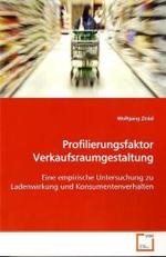 Profilierungsfaktor Verkaufsraumgestaltung : Eine empirische Untersuchung zu Ladenwirkung und Konsumentenverhalten （2009. 140 S. 220 mm）