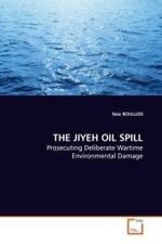THE JIYEH OIL SPILL : Prosecuting Deliberate Wartime Environmental Damage （2009. 60 S.）