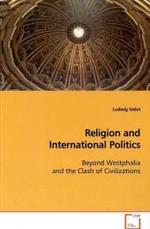 Religion and International Politics : Beyond Westphalia and the Clash of Civilizations （2009. 68 S.）