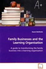 Family Businesses and the Learning Organisation : A guide to transforming the family business into a learning organisation （2009. 184 S. 220 mm）