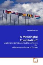 A Meaningful Constitution? : Legitimacy, identity, and public opinion in the  debate on the future of Europe （2009. 280 S.）