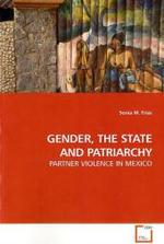 GENDER, THE STATE AND PATRIARCHY : PARTNER VIOLENCE IN MEXICO （2009. 296 S. 220 x 150 mm）