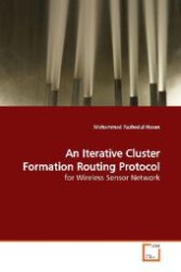 An Iterative Cluster Formation Routing Protocol : for Wireless Sensor Network （2009. 120 S. 220 mm）