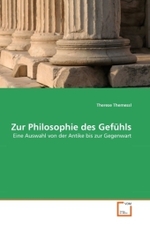 Zur Philosophie des Gef&uuml;hls : Eine Auswahl von der Antike bis zur Gegenwart （2010. 180 S. 220 mm）