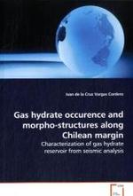 Gas hydrate occurence and morpho-structures along  Chilean margin : Characterization of gas hydrate reservoir from seismic  analysis （2009. 108 S.）