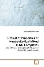 Optical of Properties of Neutral/Radical Mixed TCNQ Complexes : and influence of magnetic field applied during the crystal growth （2009. 120 S.）