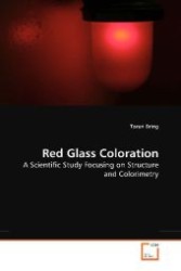 Red Glass Coloration : A Scientific Study Focusing on Structure and Colorimetry （2009. 152 S. 220 mm）
